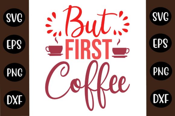 Coffee SVG Design but First Coffee
