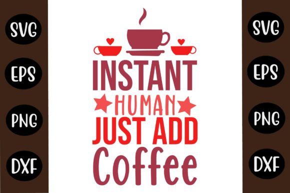 Coffee SVG Design Instant Human Just Add