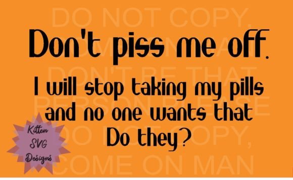 Dont Piss Me off