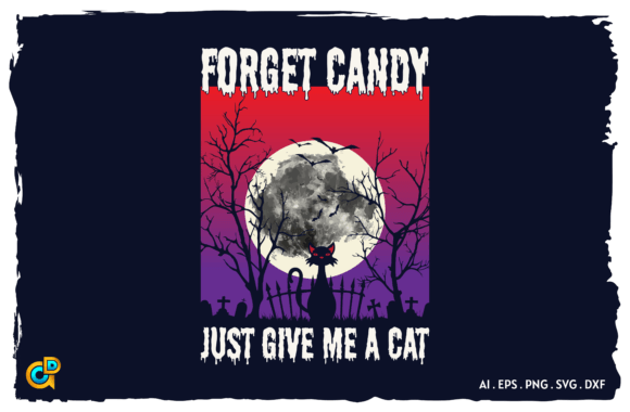 Forget Candy Just Give Me a Cat