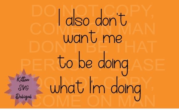 I Also Dont Want