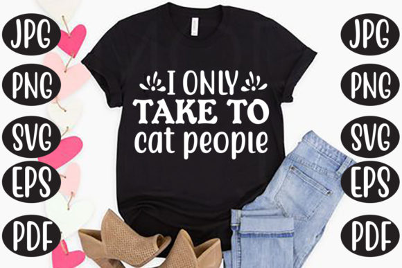 I Only Take to Cat People