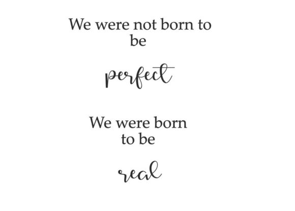 Not Perfect but Real